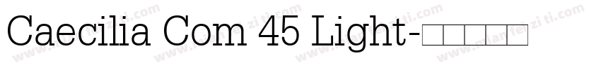 Caecilia Com 45 Light字体转换